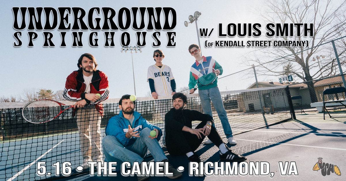 Underground Springhouse w\/ Louis Smith (of Kendall Street Company) at The Camel 5.16