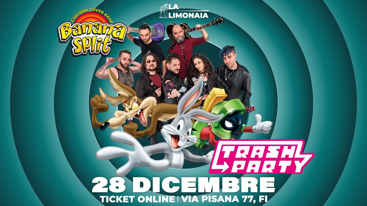 CARTOON TRASH PARTY \u2022 Banana Split Live + Trash Party \u2022 La Limonaia Strozzi