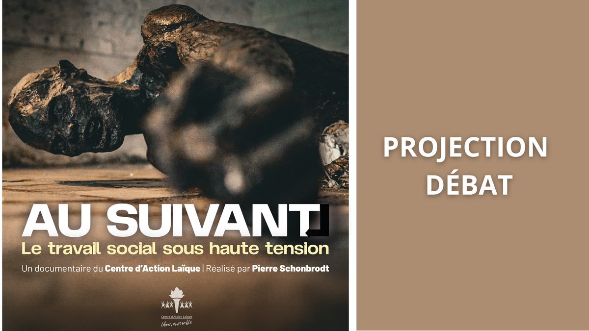 Projection-d\u00e9bat : Au suivant. Le travail social sous tension.