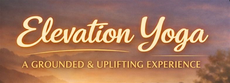 Elevation Yoga: A Grounded & Uplifting Experience