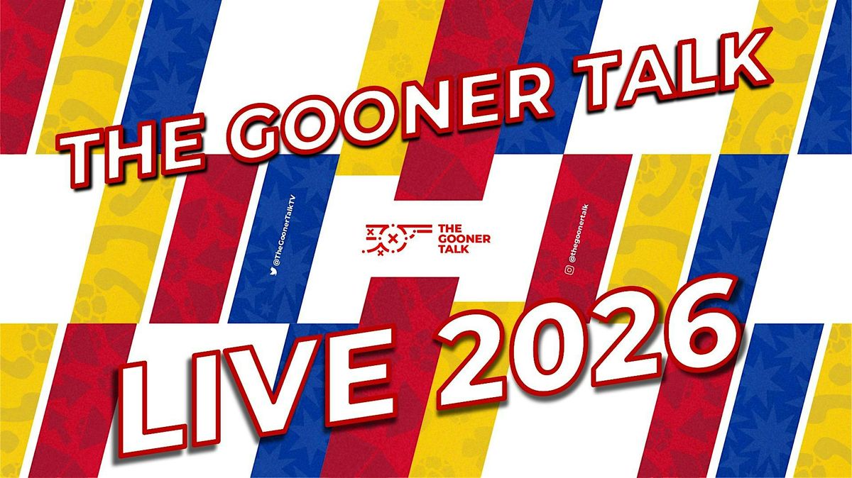 The Gooner Talk LIVE - An Evening of Arsenal - 2026