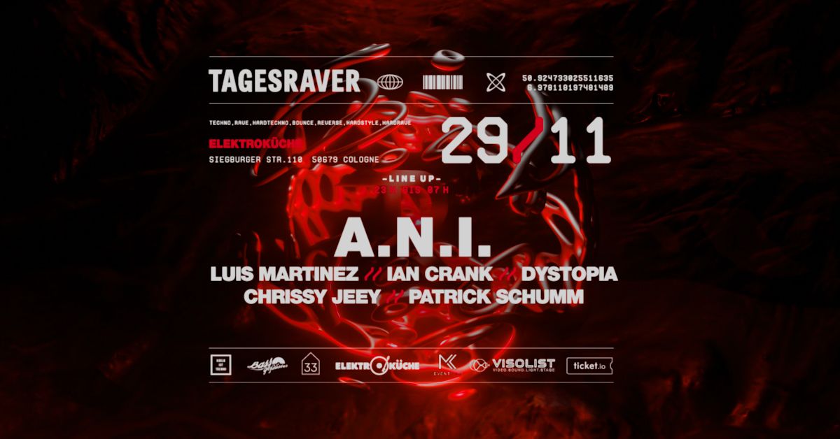 TAGESRAVER w\/ A.N.I. \/ LUIS MARTINEZ \/ IAN CRANK @ ELEKTROK\u00dcCHE