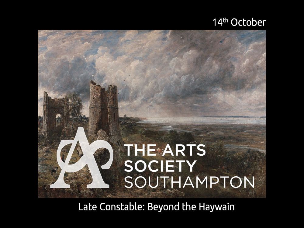 The Arts Society Southampton - Late Constable: Beyond the Haywain