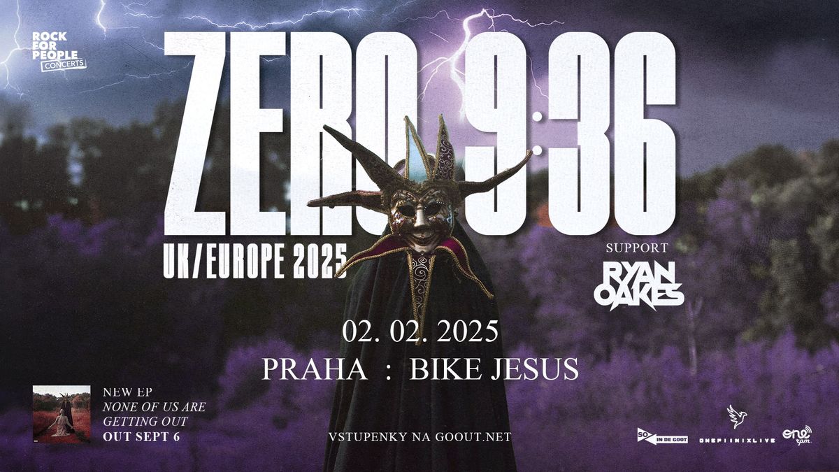 Zero 9:36 (US) + Support: Ryan Oakes - PRAGUE