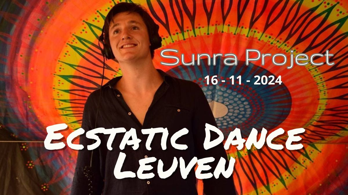 Ecstatic Dance Leuven * Sunra Project*