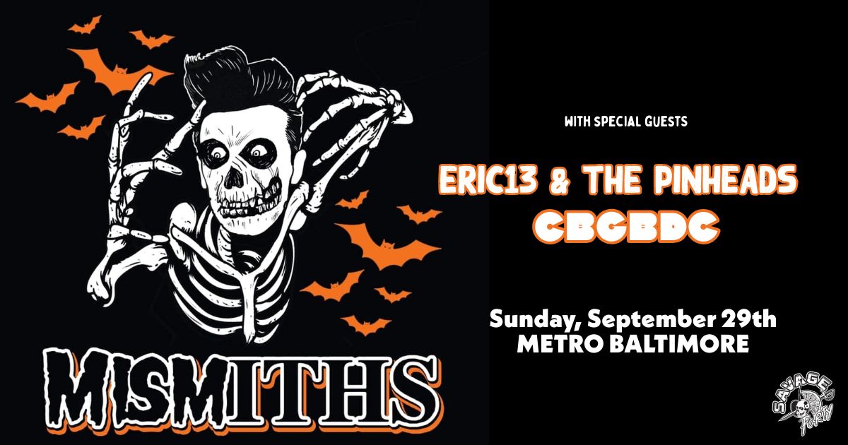 MISMITHS w\/ special guests Eric13 & The Pinheads and CBGBDC @ Metro Baltimore 
