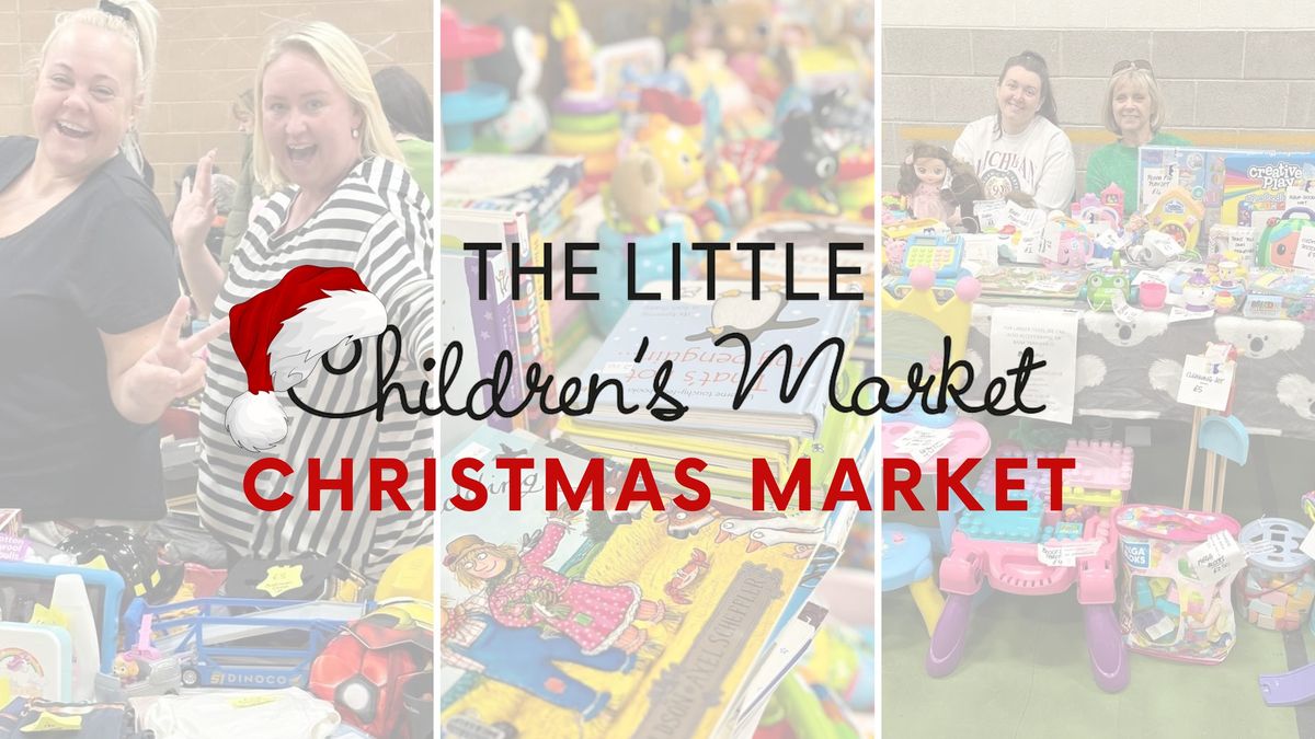 The Little Children's Market - Holmes Chapel - Christmas Market & Nearly New Sale