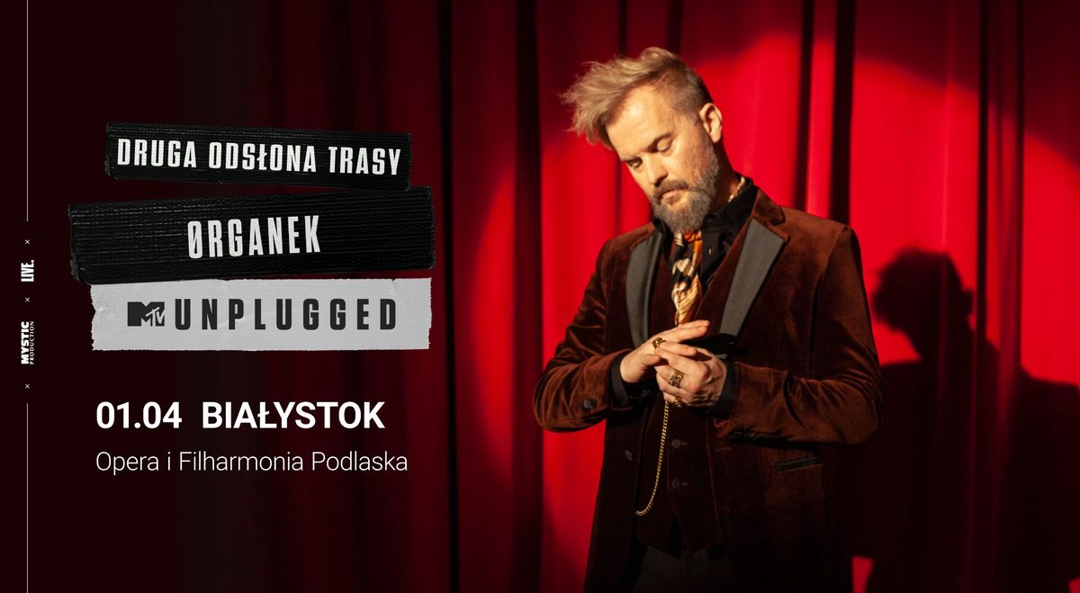 \u00d8rganek | MTV Unplugged | 01.04 Bia\u0142ystok