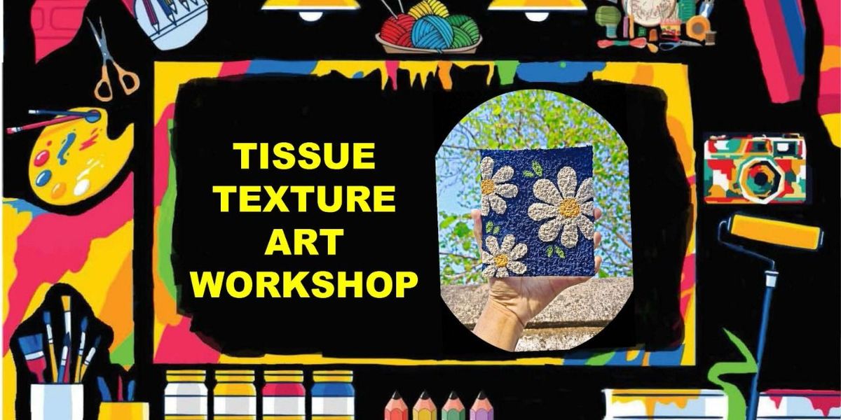 TISSUE TEXTURE ART WORKSHOP