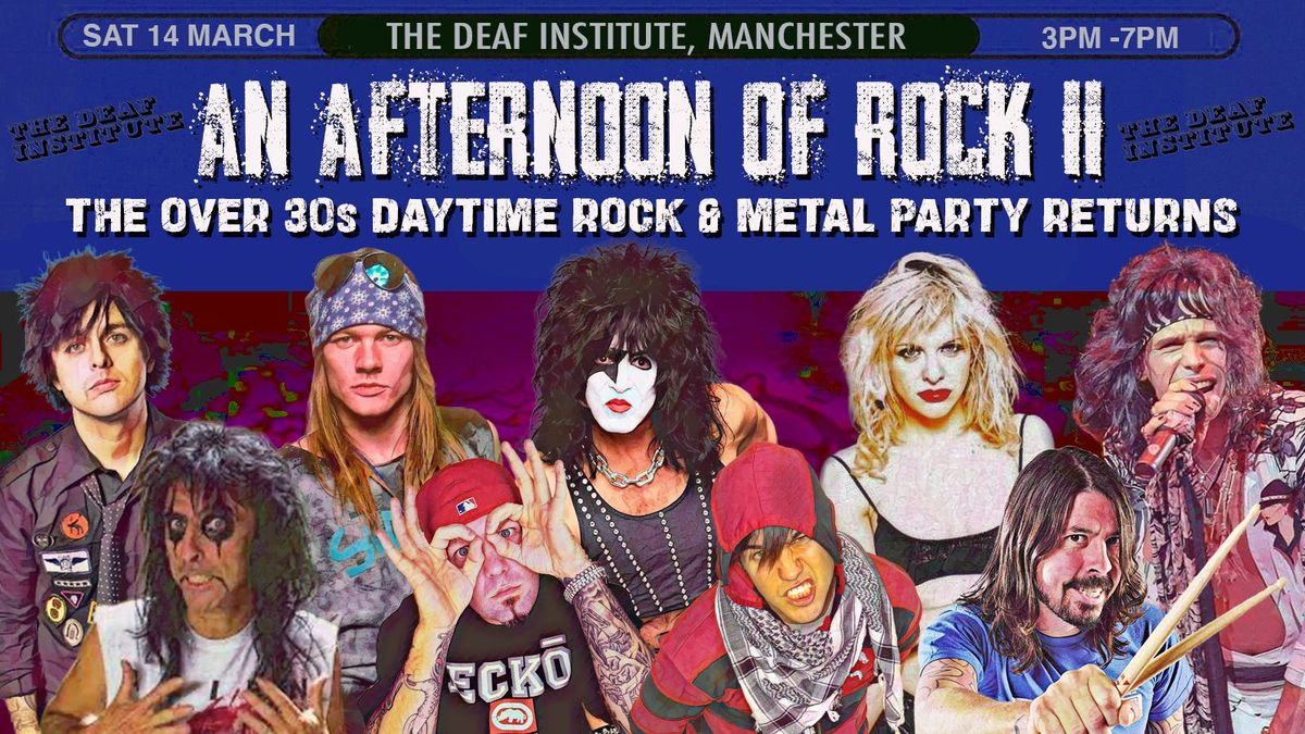MANCHESTER An Afternoon of Rock - Rock\/Metal for the over 30s: 3pm-7pm, 14th October