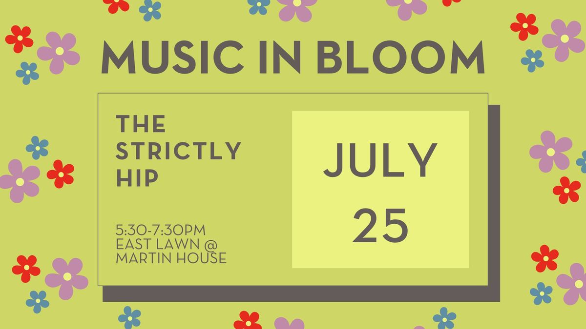 Music in Bloom: The Strictly Hip