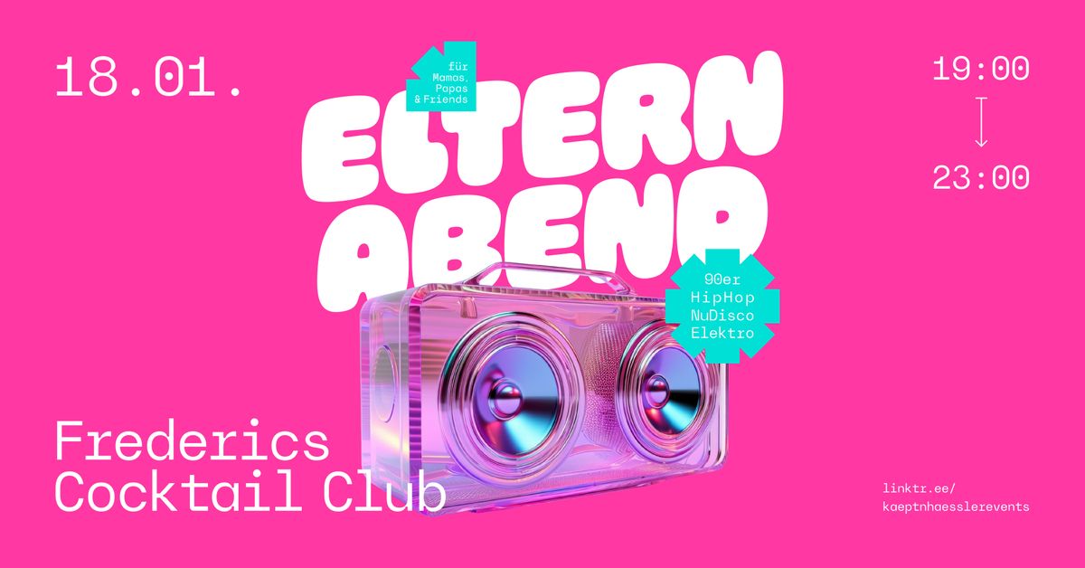 ELTERNABEND - Die Early Disco-Party f\u00fcr Mamas, Papas & eure Freund:innen