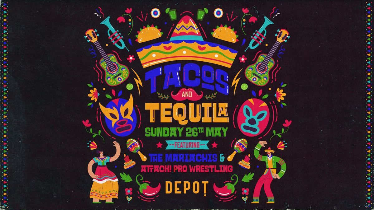 Tacos & Tequila w\/ The Mariachis + 'Attack Pro Wrestling'!