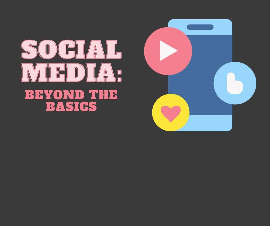 Social Media: Beyond the Basics 