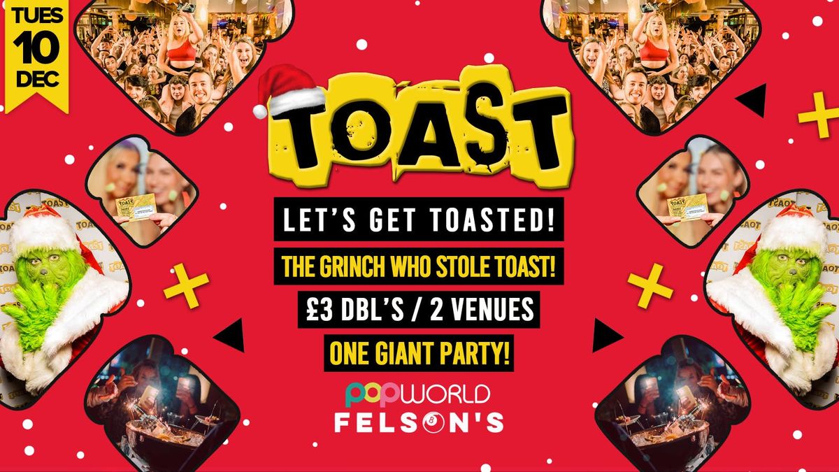 Toast \u2022 The Grinch Live \u2022 Popworld &amp; Felsons