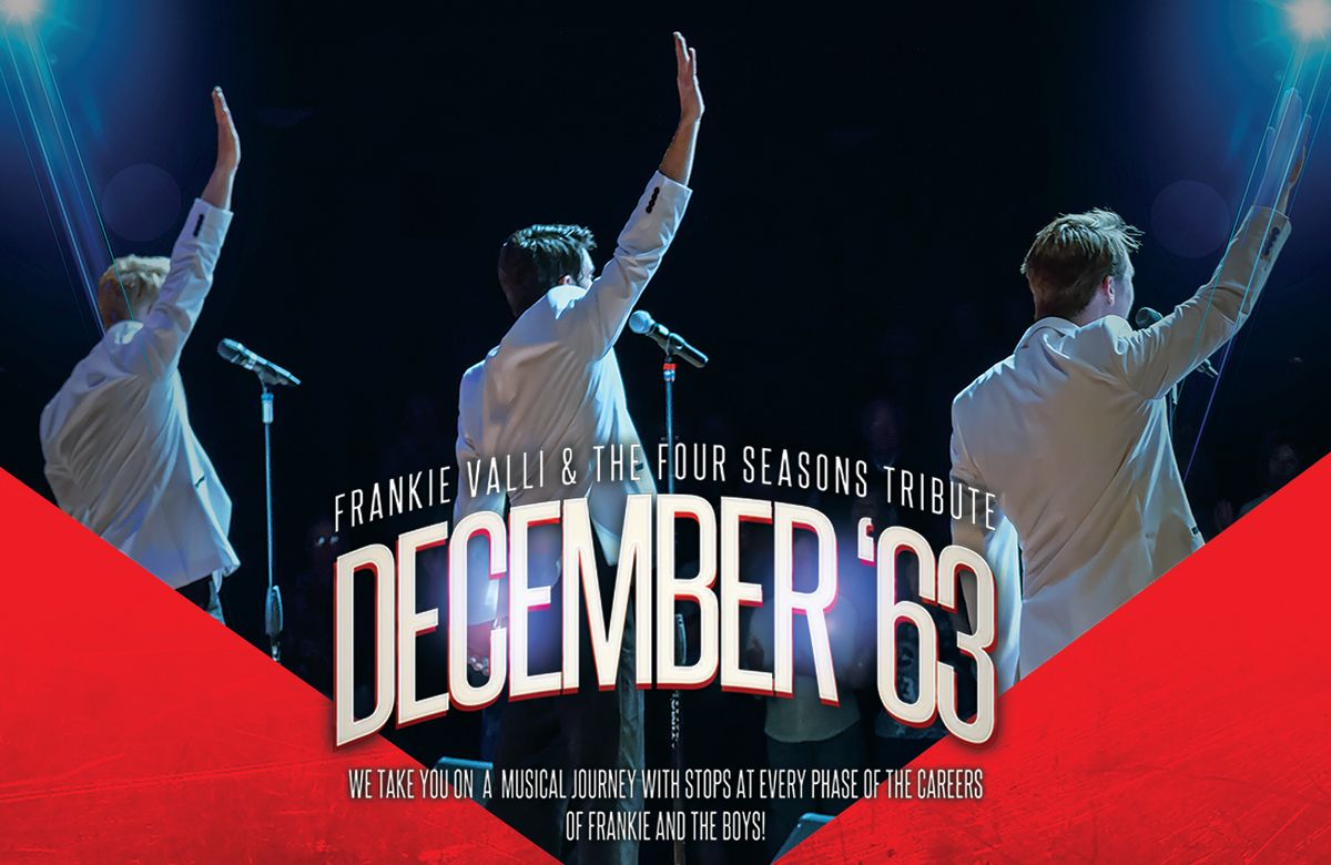 December 63 - Frankie Valli and The Four Seasons Tribute at The Theater at North