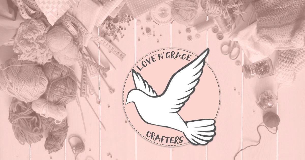 Love'N'Grace Crafters Monthly Workshop (the second Saturday of every month)