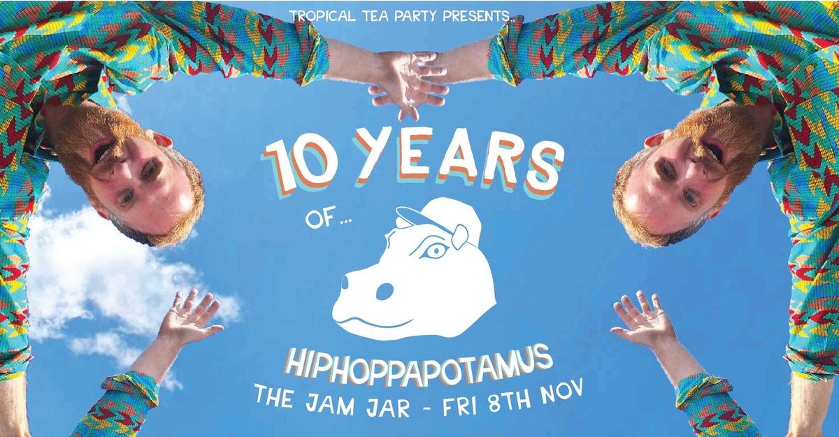 10 Years of DJ Hiphoppapotamus, Ft. Jinx In Dub & more TBA!