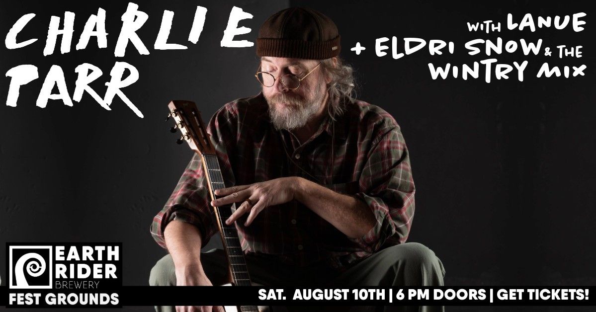 Charlie Parr + Lanue + Eldri Snow and the Wintry Mix at Earth Rider Brewery Fest Field | Superior WI