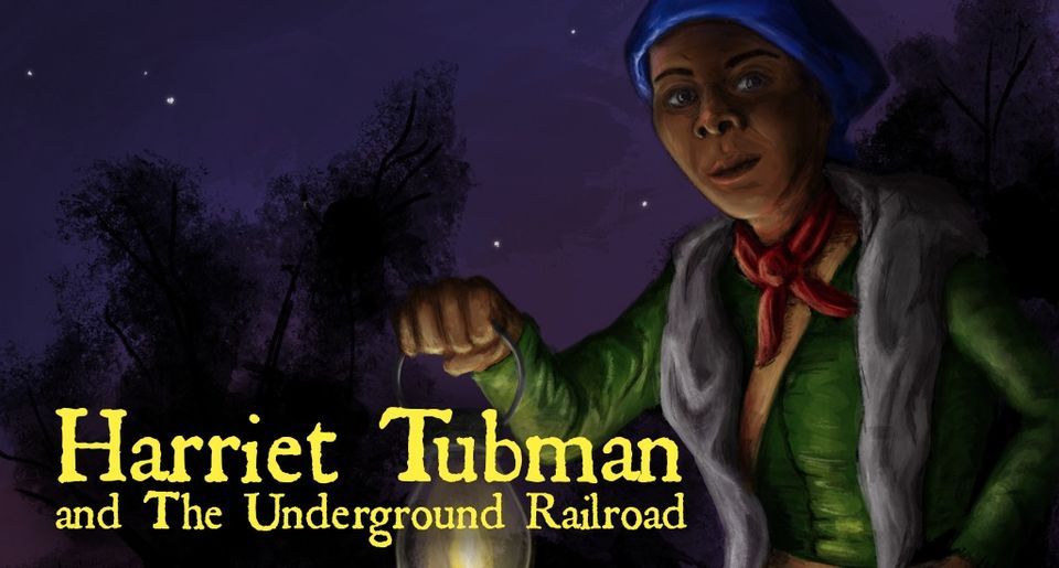 Harriet Tubman and the Underground Railroad, New Hazlett Theater ...