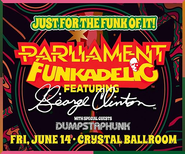 Parliament Funkadelic featuring George Clinton at the Crystal Ballroom w\/ special guest Dumpstaphunk