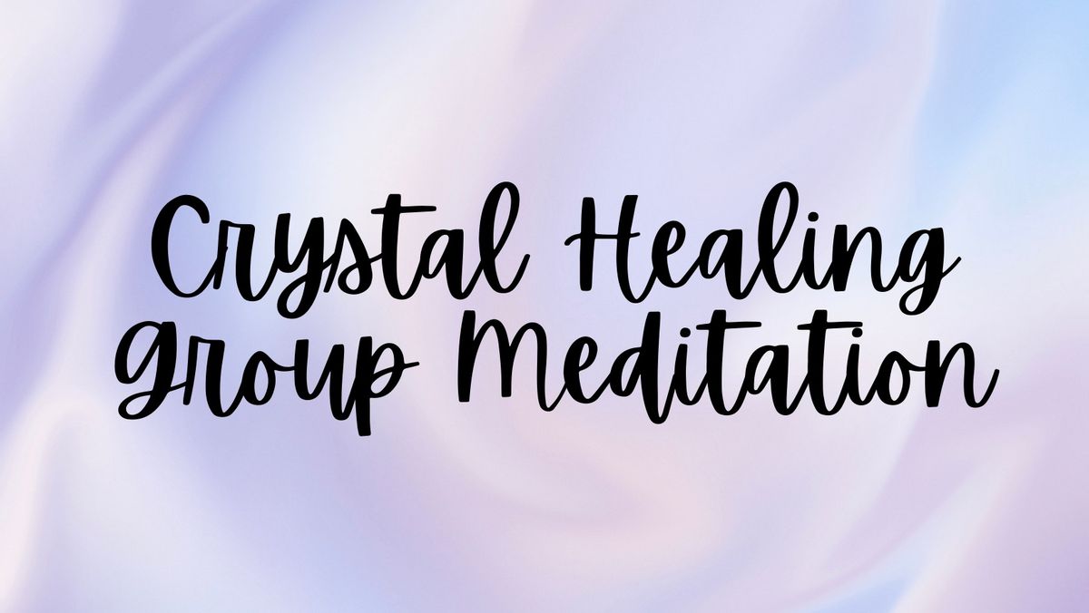 Crystal Healing Group Meditation Class