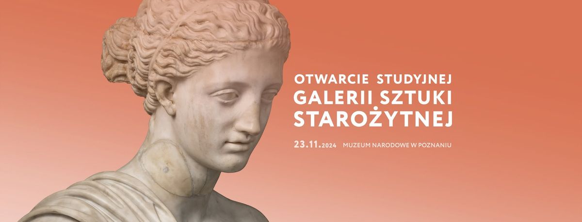 Otwarcie Studyjnej Galerii Sztuki Staro\u017cytnej wraz z wystaw\u0105 "Tanagryjka. U progu kobieco\u015bci"