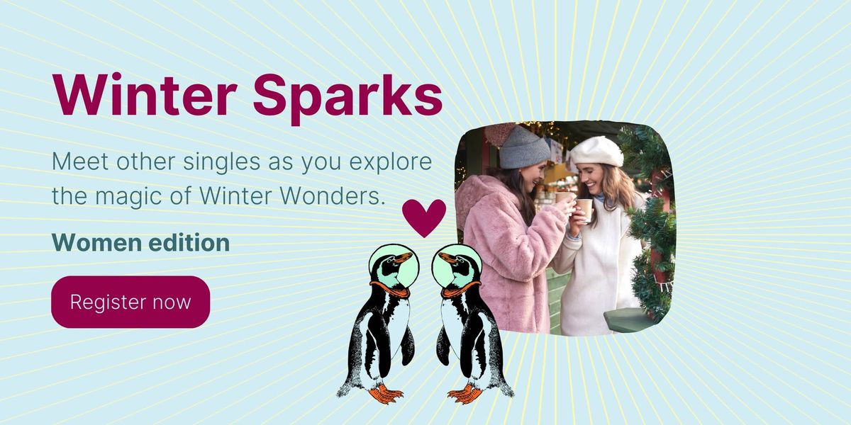 Winter Sparks - for single (25-35 yo, LGBTQ+ Women Only)