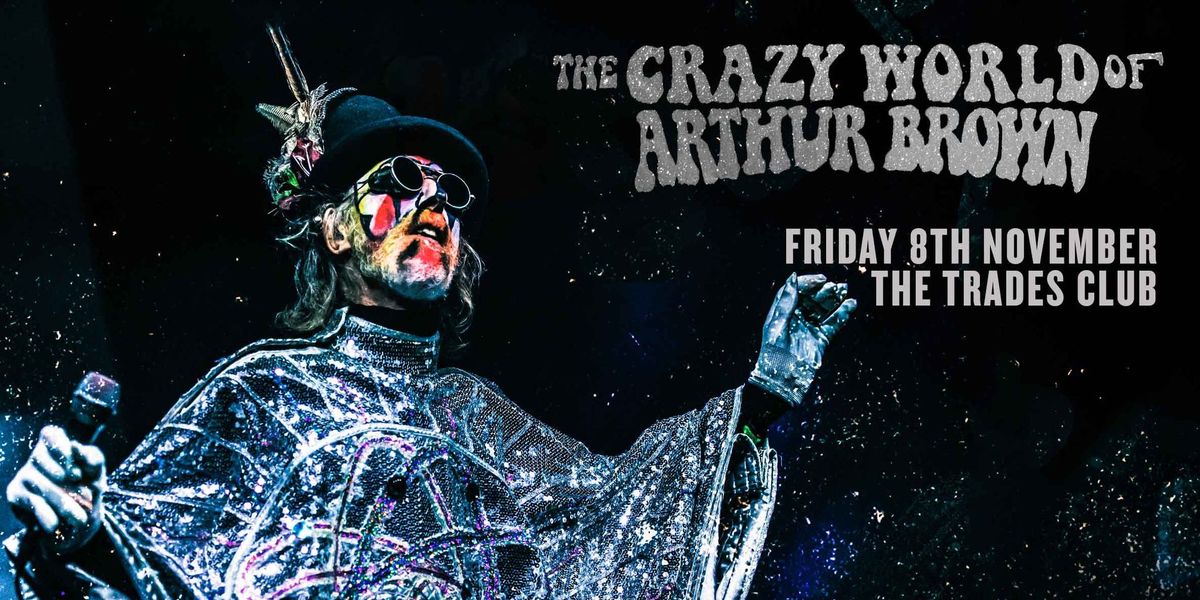 THE CRAZY WORLD OF ARTHUR BROWN live at the Trades CLub