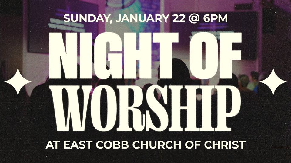 Night of Worship with East Cobb Church of Christ