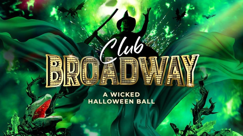 CLUB BROADWAY: A Wicked Halloween Ball(All Ages Show)