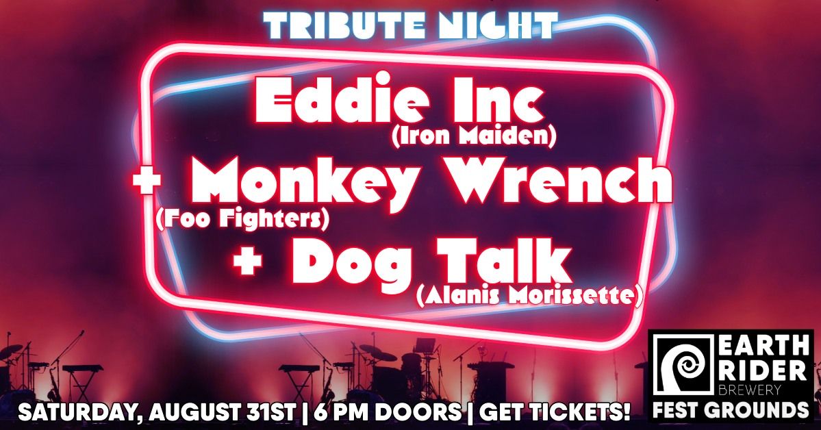 Tribute Night | Eddie Inc + Monkey Wrench + Dog Talk | 6pm Doors | Saturday | August 31st | Get tix!