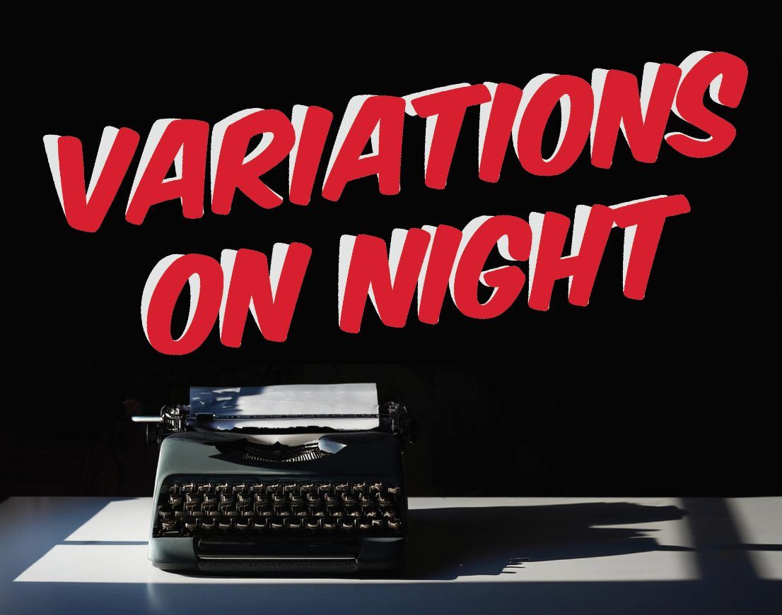 VARIATIONS ON NIGHT - Baltimore's 21st annual ten-minute play festival!