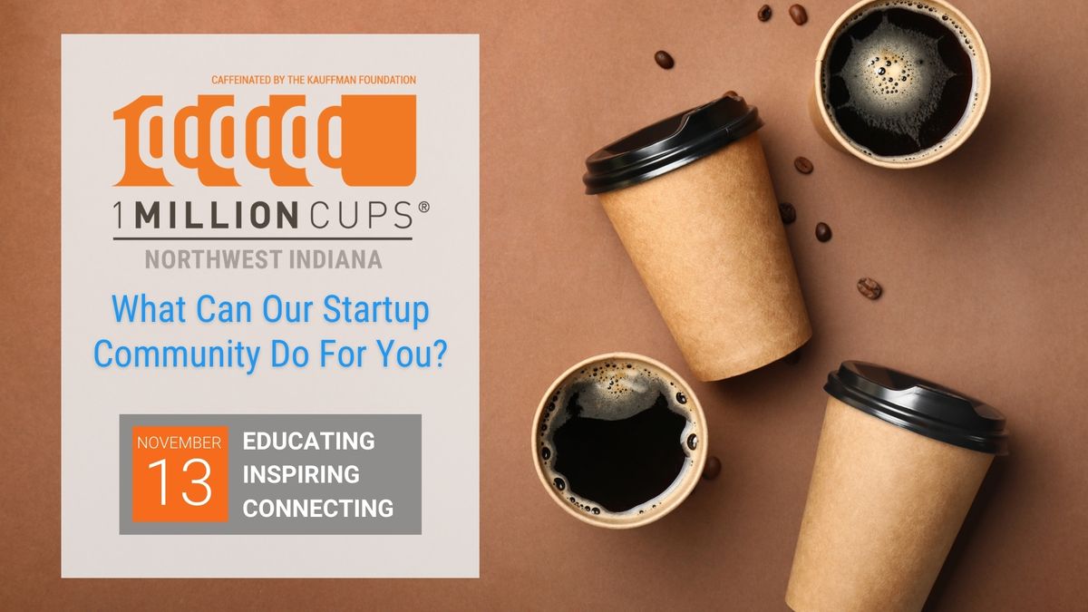 1 Million Cups Northwest Indiana (Valparaiso, IN - November 13)