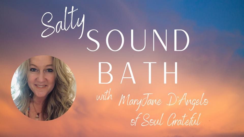 Salty Sound Bath with Mary Jane D\u2019Angelo
