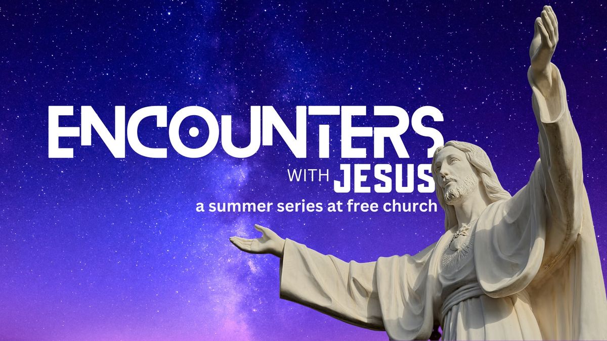 Encounters With Jesus (Saturday Night- Downtown)