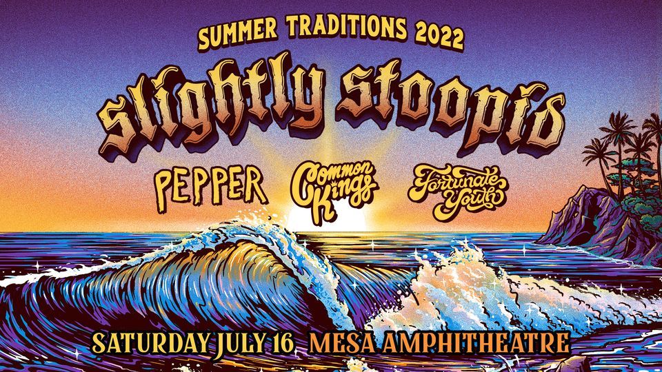SLIGHTLY STOOPID Summer Traditions Tour 2022, Mesa Amphitheatre, 16