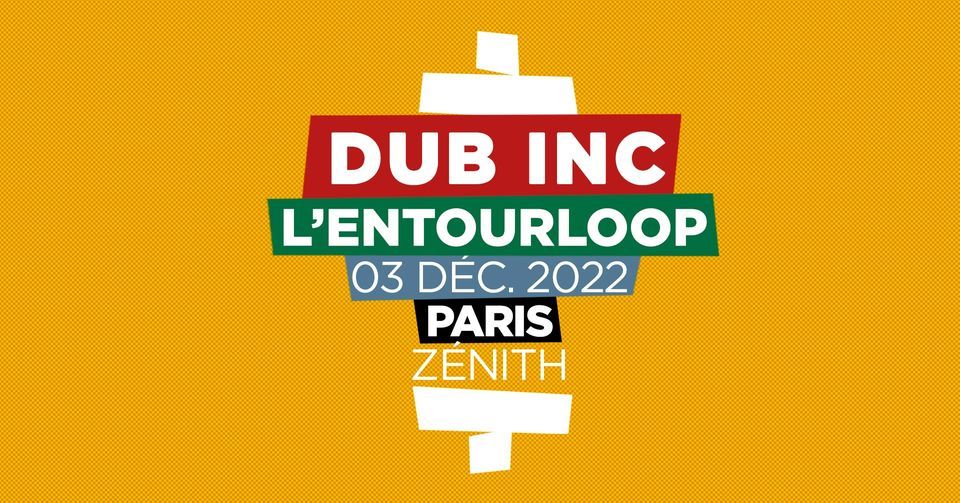 Dub inc & L'Entourloop | Z\u00e9nith de Paris