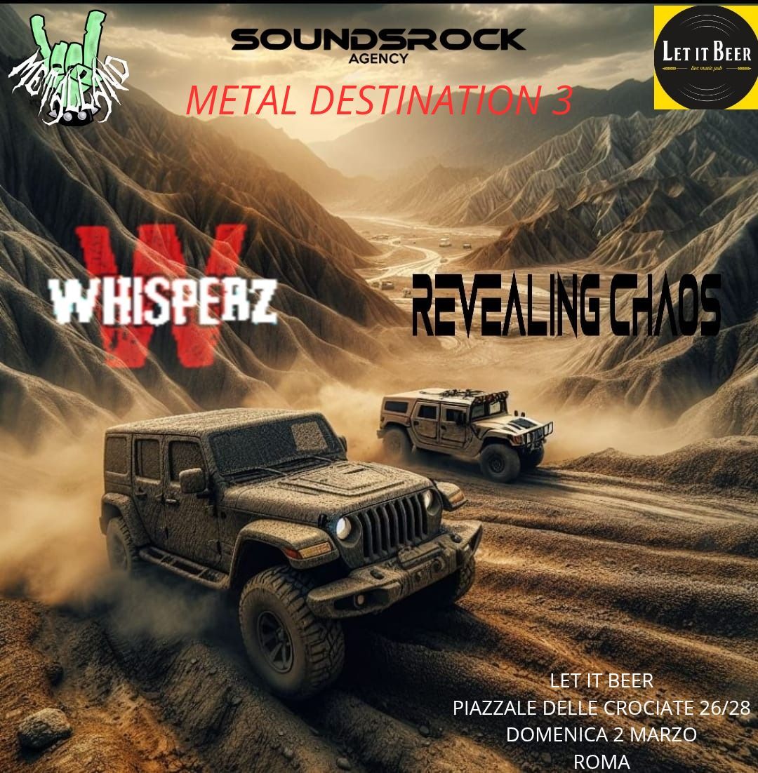 METAL DESTINATION 3 with WHISPERZ - REVEALING CHAOS + GUEST