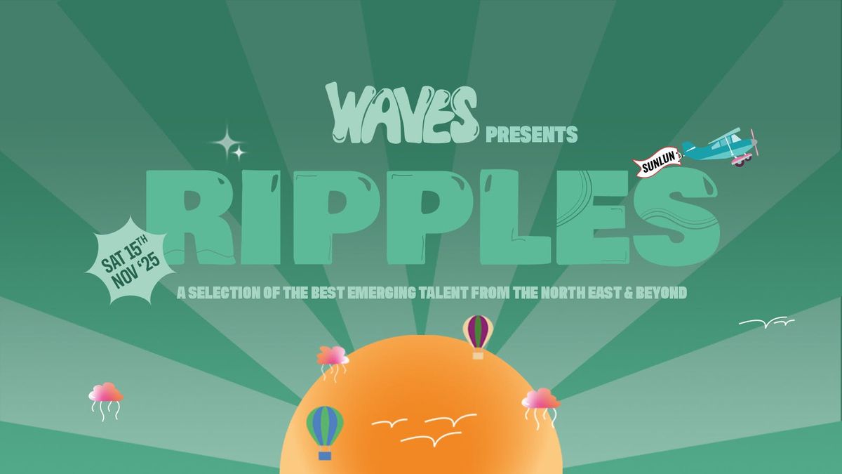 Waves presents: Ripples