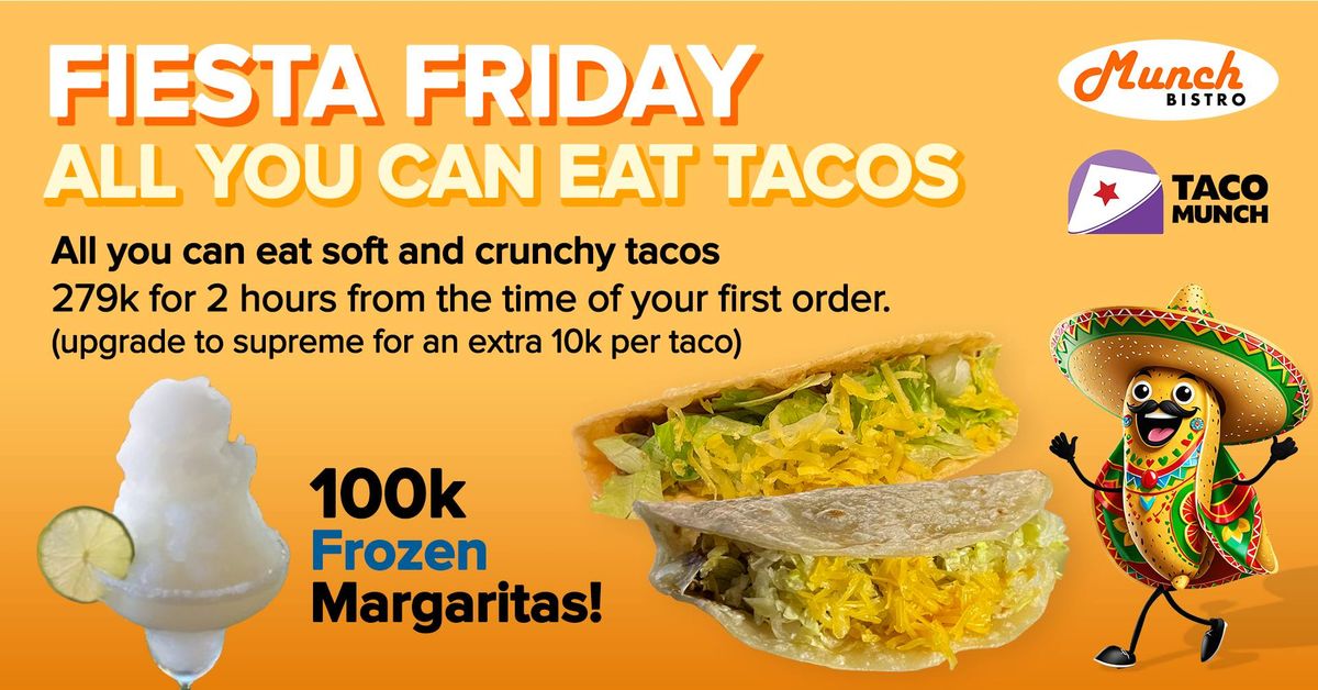 Fiesta Friday - All you can eat Tacos and 100k Frozen Margaritas