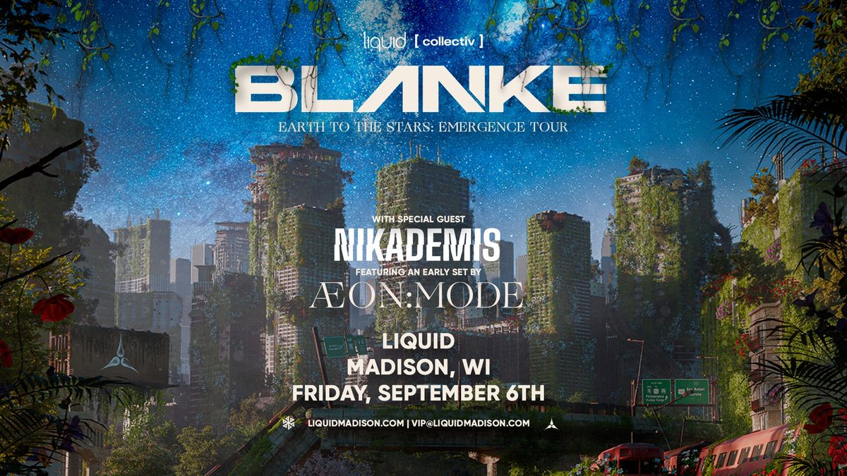 BLANKE Earth To The Stars: Emergence Tour at Liquid | Madison, WI