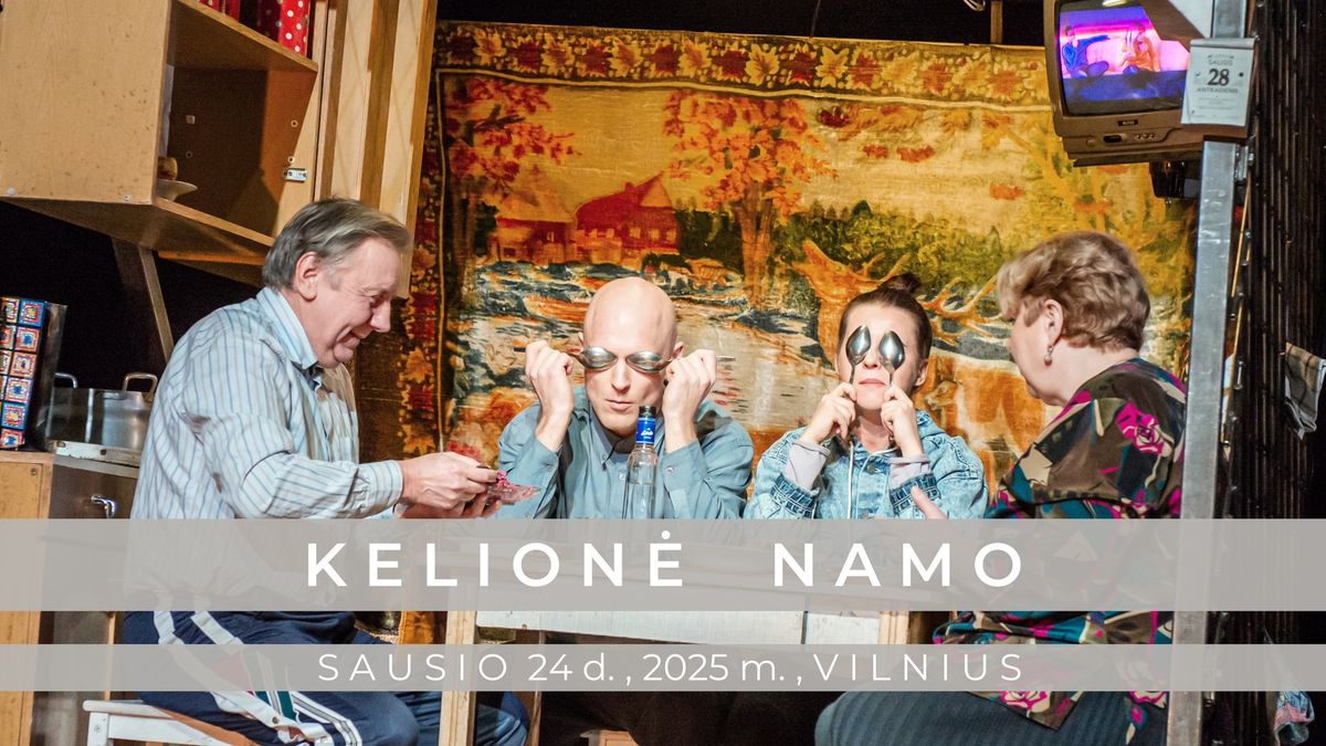 \u0160okio, muzikos ir teatro spetkalis KELION\u0116 NAMO (re\u017e. V. Bareikis)