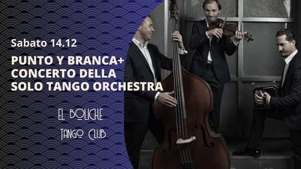 Milonga El Boliche con Punto y Branca + Concerto della Solo Tango Orchestra