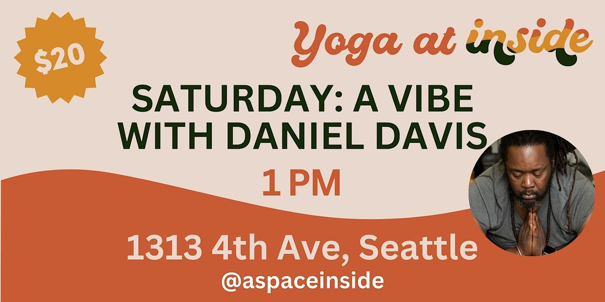 Yoga: Saturday 1 PM: A Vibe with Daniel Davis