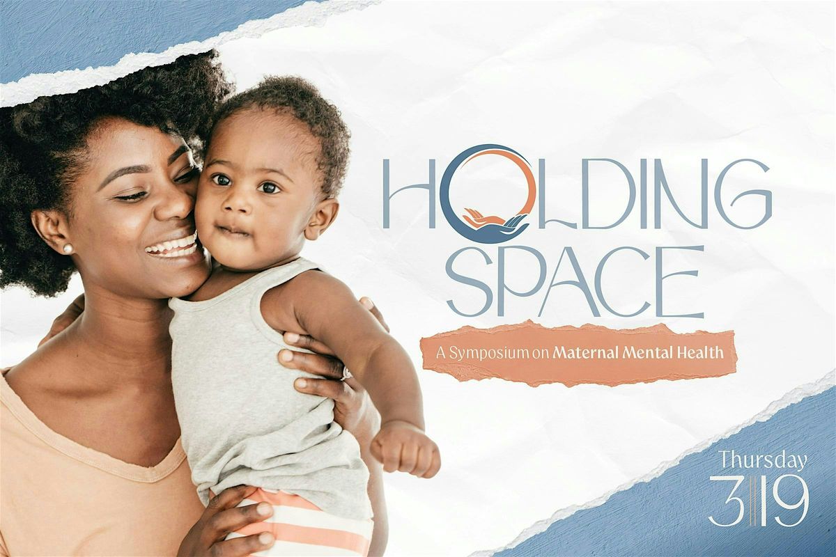 Holding Space: A Symposium on Maternal Mental Health