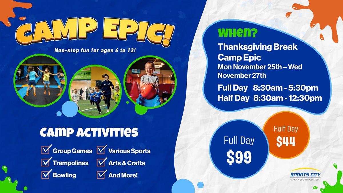 Thanksgiving Break Camp Epic - November 25th, 26th, 27th