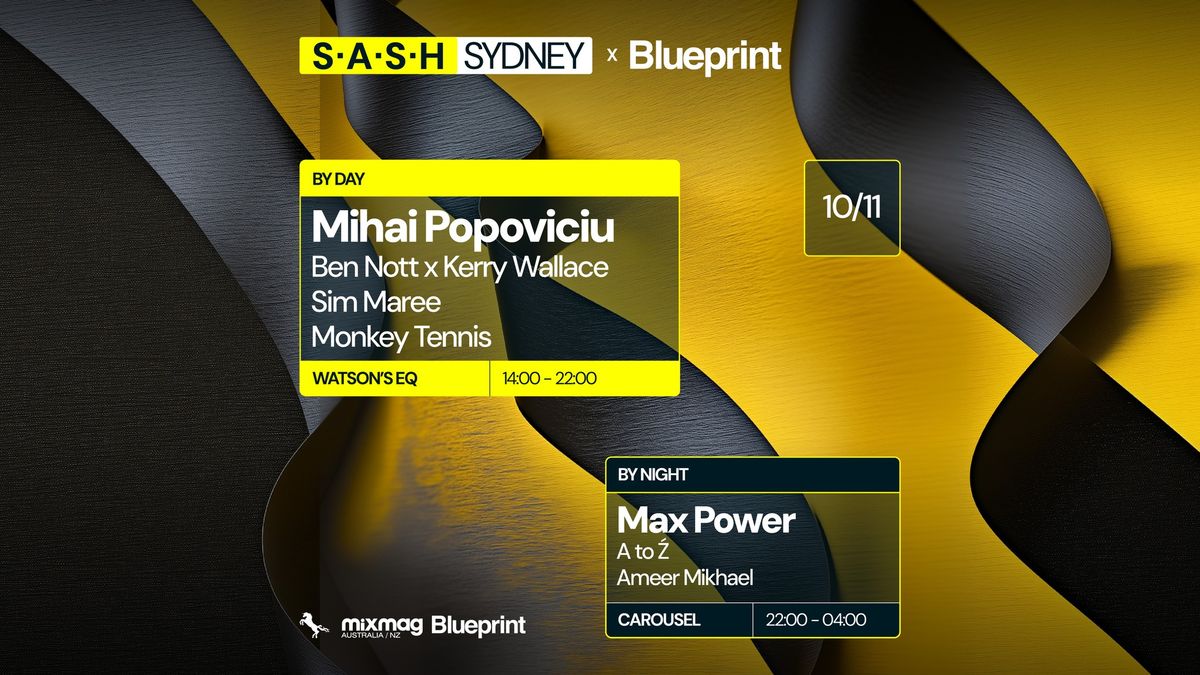 \u2605 S.A.S.H By Day & Night \u2605 Blueprint ft. Mihai Popoviciu \u2605 Max Power \u2605 Sunday November 10th \u2605