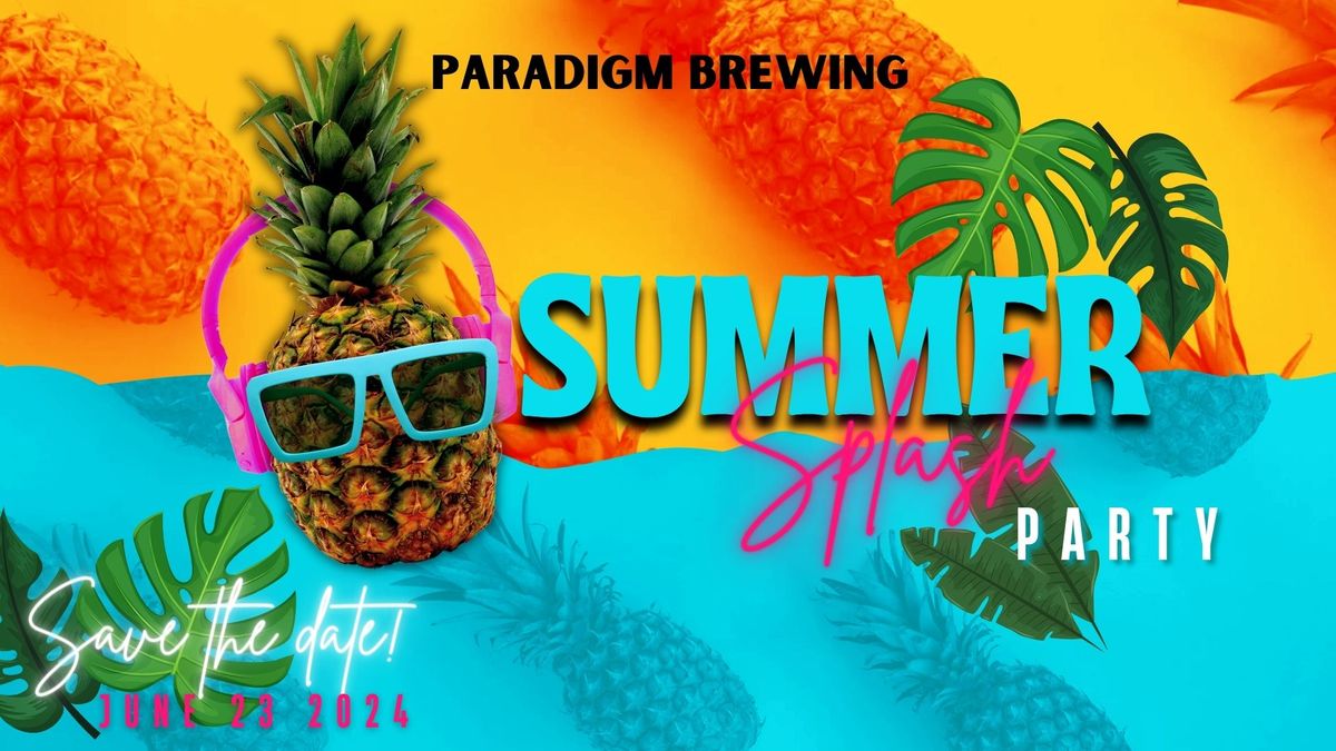 Summer Splash Party at Paradigm!