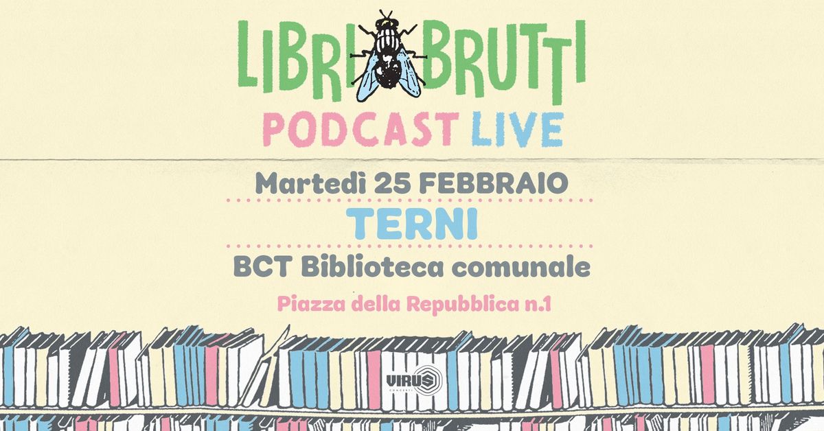 LIBRI BRUTTI Podcast Live | BCT - Biblioteca Comunale Terni, Terni